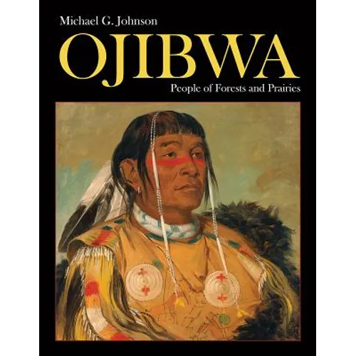 Ojibwa: People of Forests and Prairies