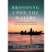 Brooding Upon the Waters: A Memoir of Farming, Fishing, and Failure in America's Lost Landscape