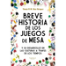 Breve Historia de los Juegos de Mesa: y su desarrollo en las culturas a través de los tiempos