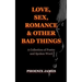 Love, Sex, Romance & Other Bad Things: A Collection of Poetry and Spoken Word