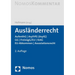 Auslanderrecht: Aufenthg U Asylg (Asylvfg) U Gg U Freizugg/EU U Stag U Eu-Abkommen U Assoziationsrecht