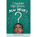 I Finished High School. Now What?
