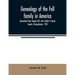 Genealogy of the Fell family in America, descended from Joseph Fell, who settled in Bucks County, Pennsylvania, 1705: with some account of the family