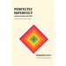 Perfectly Imperfect: collected essays 2010-2015
