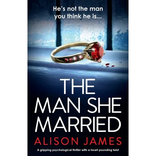 The Man She Married: A gripping psychological thriller with a heart-pounding twist