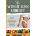 The Weight Loss Mindset: 365 Affirmations to Heal Emotional Eating and Transform your Body