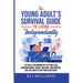 The Young Adult's Survival Guide to Living Independently: Life Skills for Getting a Job, Moving Out, Managing Money, Budget Building, Home Making, and