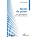 Façons de penser: Pour une éducation à la mieux-pensance