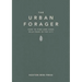 The Urban Forager: How to Find and Cook Wild Food in the City