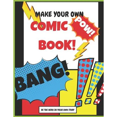 Make your own Comic Book: Be The Hero In Your Own Story