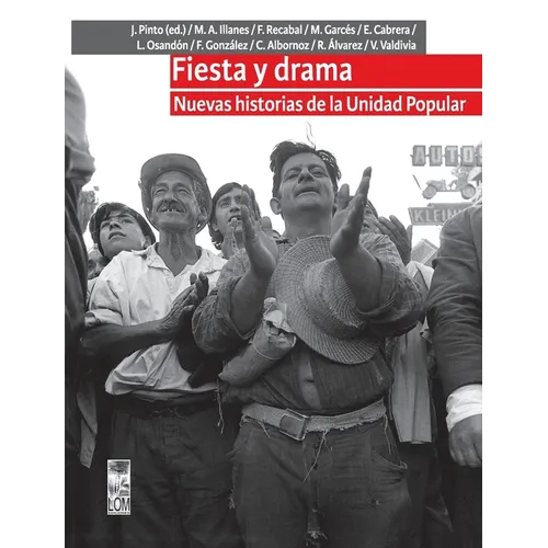 Fiesta y drama. Nuevas historias de la Unidad Popular