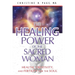 The Healing Power of the Sacred Woman: Health, Creativity, and Fertility for the Soul