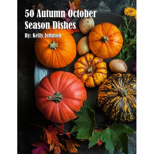 50 Autumn October Season Dishes