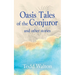 Oasis Tales of the Conjuror: and other stories