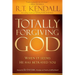 Totally Forgiving God: When It Seems He Has Betrayed You
