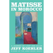 Matisse in Morocco: A Journey of Light and Color