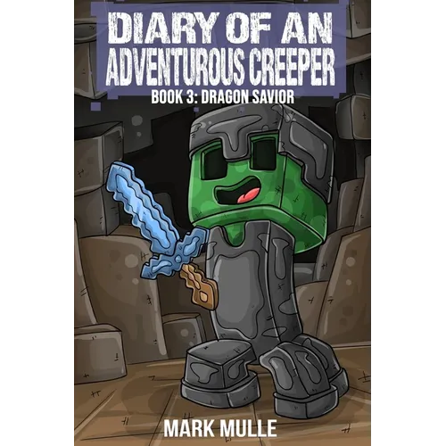 Diary of an Adventurous Creeper (Book 3): Dragon Savior