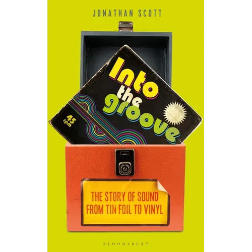 Into the Groove: The Story of Sound from Tin Foil to Vinyl