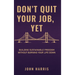 Don't Quit Your Job, Yet