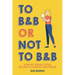 To B&B or Not to B&B: How My Dream Lodge Became a Comedic Nightmare