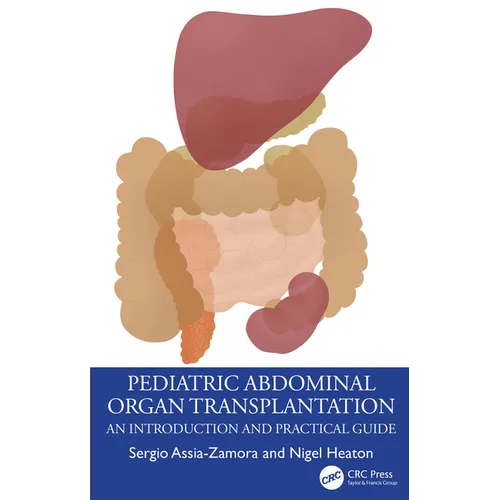 Pediatric Abdominal Organ Transplantation: An Introduction and Practical Guide