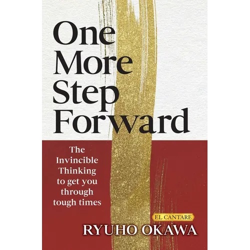 One More Step Forward: The Invincible Thinking to Get You Through Tough Times