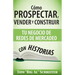 Cómo Prospectar, Vender Y Construir Tu Negocio De Redes De Mercadeo Con Historias