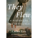 They Flew: A History of the Impossible