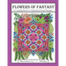 Flowers of Fantasy: A Coloring Book of Fantastical Flower Designs, Flowers in Vases, Flowers and Poetry and More!