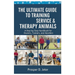 The Ultimate Guide to Training Service & Therapy Animals: A Step-by-Step Handbook for Owners, Trainers, and Handlers