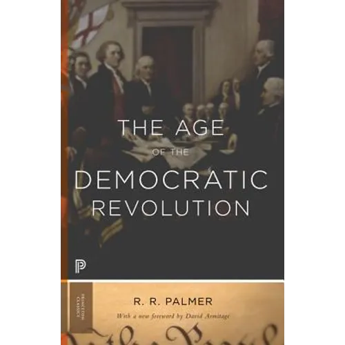 The Age of the Democratic Revolution: A Political History of Europe and America, 1760-1800 - Updated Edition
