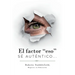 El Factor "Eso": Sé Auténtico...