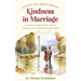 Reaching New Heights Through Kindness In Marriage: A universal approach for anyone seeking a more harmonious relationship