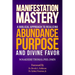 Manifestation Mastery: A Biblical Approach to Realizing Abundance, Purpose, and Divine Favor