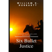 Six Bullet Justice: A Sheriff Clay Holland Adventure