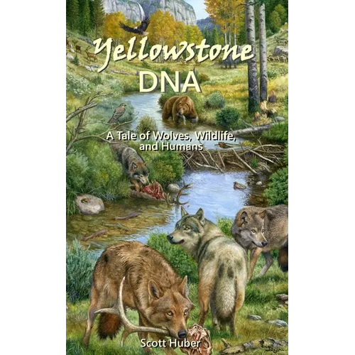 Yellowstone DNA: A Tale of Wolves, Wildlife and Humans