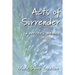 Acts of Surrender: A Writer's Memoir