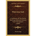 What Jesus Said: A Collection Of The Divine Teachings, Selected Literally From The Gospels (1866)