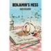 Benjamin's Mess: Sketches, Tirades and Spoofs by David Benjamin