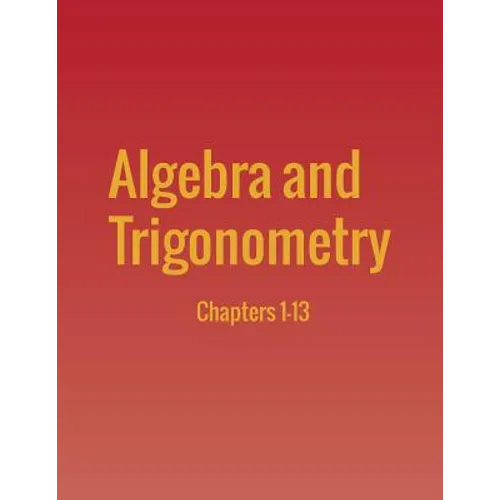Algebra and Trigonometry: Chapters 1-13