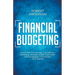 Financial Budgeting Learn How To Manage Your Money, Spending, Savings, Credit Card Debt And Strategies To Increase Your Wealth