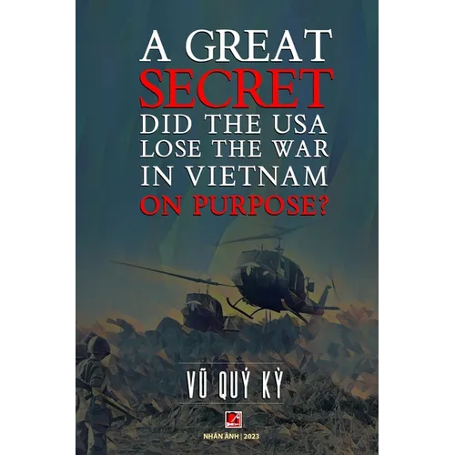 A Great Secret - Did The USA Lose The War In Vietnam On Purpose (soft cover - with signature -2025 edition)