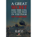 A Great Secret - Did The USA Lose The War In Vietnam On Purpose (soft cover - with signature -2025 edition)