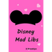 Disney Mad Libs