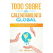 Todo Sobre el Calentamiento Global: Descubre lo que esta Causando los Cambios más Fuertes en Nuestro Planeta
