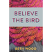 Believe the Bird