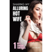 Sharing My Alluring Hot Wife: Wife Sharing Hotwife Erotica Collection