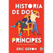 Historia de dos príncipes (A Tale of two Princes)
