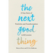 The Next Good Thing: A True Story of Positivity and Transformation in 10 Lessons