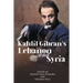 Kahlil Gibran's Lebanon and Syria: His Unpublished Stories of His Beloved Homeland